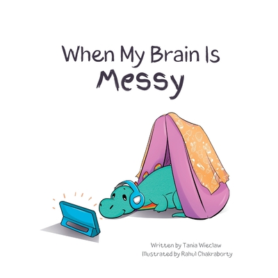 When My Brain Is Messy - Wieclaw, Tania M