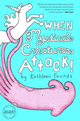 When Mystical Creatures Attack! - Founds, Kathleen