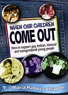 When Our Children Come out: How to Support Gay Lesbian Bisexual and Transgendered Young People