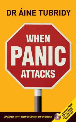 When Panic Attacks: Updated With New Chapter on Phobias - Tubridy, Aine