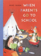 When Parents Go to School - Bloom, Becky