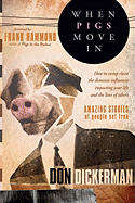 When Pigs Move in: How to Sweep Clean the Demonic Influences Impacting Your Life and the Lives of Others