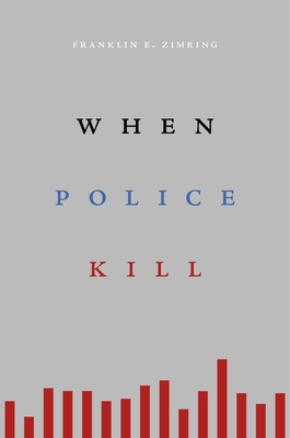 When Police Kill - Zimring, Franklin E.
