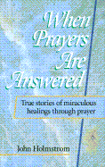 When Prayers Are Answered - Holmstrom, John