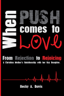 When Push Comes to Love: From Rejection to Rejoicing