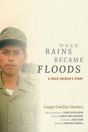 When Rains Became Floods: A Child Soldier's Story