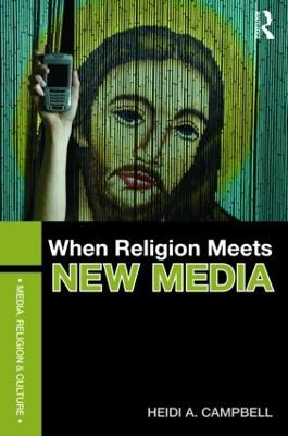 When Religion Meets New Media - Campbell, Heidi