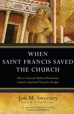 When Saint Francis Saved the Church - Sweeney, Jon M