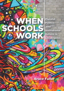 When Schools Work: Pluralist Politics and Institutional Reform in Los Angeles