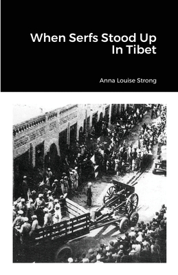 When Serfs Stood Up In Tibet - Strong, Anna Louise