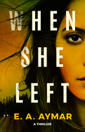 When She Left: A Thriller