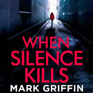 When Silence Kills: The unmissable new thriller in the Holly Wakefield series