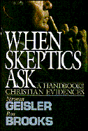 When Skeptics Ask - Geisler, Norman L, Dr., and Brooks, Ron