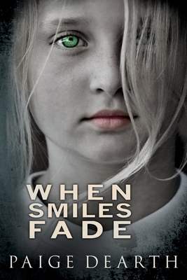 When Smiles Fade - Dearth, Paige