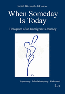 When Someday Is Today: Hologram of an Immigrant's Journey