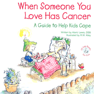 When Someone You Love Has Cancer: A Guide to Help Kids Cope