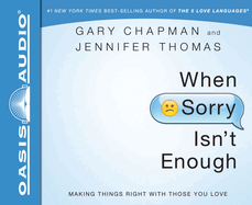When Sorry Isn't Enough: Making Things Right with Those You Love