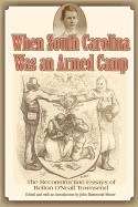 When South Carolina Was an Armed Camp: The Reconstruction Essays of Belton O'Neall Townsend