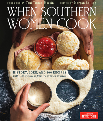 When Southern Women Cook: History, Lore, and 300 Recipes with Contributions from 70 Women Writers - America's Test Kitchen, and Tipton-Martin, Toni (Foreword by)