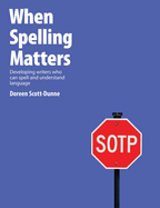 When Spelling Matters: Developing Writers Who Can Spell and Understand Language