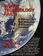 When Technology Fails: A Manual for Self-Reliance & Planetary Survival