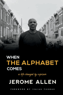 When the Alphabet Comes: A Life Changed by Exposure