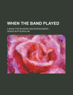 When the Band Played: A Book for Readers and Entertainers