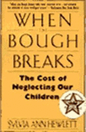When the Bough Breaks: The Cost of Neglecting Our Children