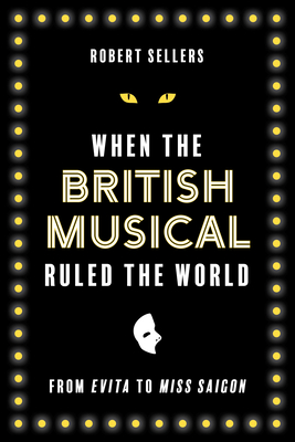 When the British Musical Ruled the World - Sellers, Robert