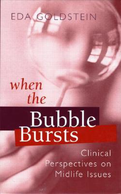 When the Bubble Bursts: Clinical Perspectives on Midlife Issues - Goldstein, Eda