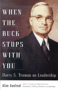 When the Buck Stops with You: Harry S. Truman on Leadership