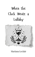 When the Clock Wrote a Lullaby