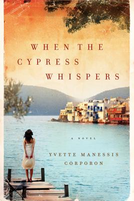 When the Cypress Whispers - Corporon, Yvette Manessis