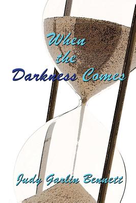 When the Darkness Comes - Bennett, Judy Garlin