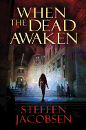 When the Dead Awaken - Jacobsen, Steffen