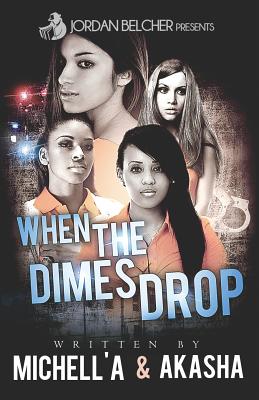 When the Dimes Drop - Reeder, Akasha, and Prince, Michell'a, and Belcher, Jordan (Editor)