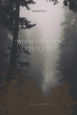 When the Going Gets Tough: learning to navigate the complexities of faith in the face of adversity - Hamilton, Douglas