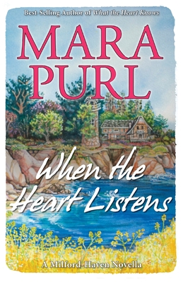 When the Heart Listens: Milford-Haven Novella - Purl, Mara