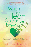When the Heart Speaks, Listen: Discovering Inner Wisdom