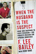 When the Husband is the Suspect: From Sam Sheppard to Scott Peterson - the Public's Passion for Spousal Homicides