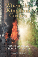 When the Kingdom Comes: From Global Chaos to Eden