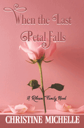 When the Last Petal Falls: A friends to lovers, surprise marriage, small town romance