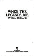 When the Legends Die - Borland, Hal, Professor