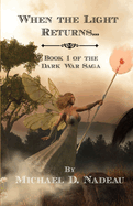 When the Light Returns...: The Dark War Saga Book 1