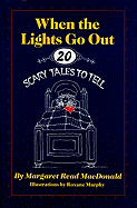 When the Lights Go Out: Twenty Scary Tales to Tell