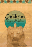 When the Lion Roars: A Devotional to the Egyptian Goddess Sekhmet