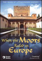 When the Moors Ruled in Europe - Timothy Copestake