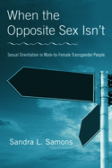 When the Opposite Sex Isn't: Sexual Orientation in Male-To-Female Transgender People