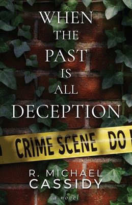 When the Past is All Deception - Cassidy, R Michael