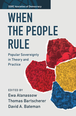 When the People Rule: Popular Sovereignty in Theory and Practice - Atanassow, Ewa (Editor), and Bartscherer, Thomas (Editor), and Bateman, David A (Editor)